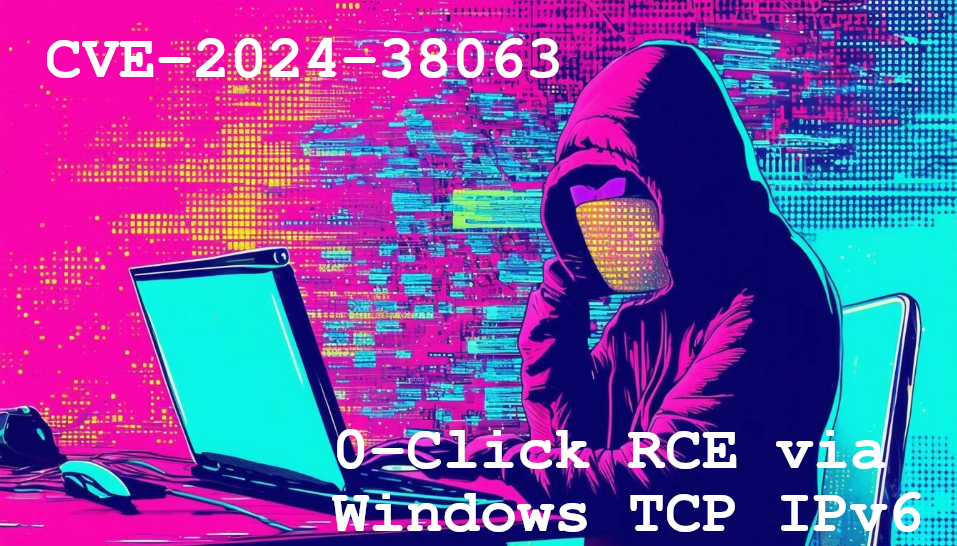 CVE202438063 Windows TCP/IP Remote Code Execution Vulnerability