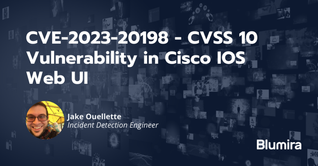 CVE202320198 Cisco IOS Web UI Vulnerability Blumira